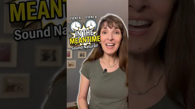 How to Use “IN THE MEANTIME” in Everyday English