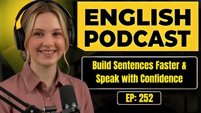 English Podcast for Learning English | Build Sentences Faster & Speak with Confidence
