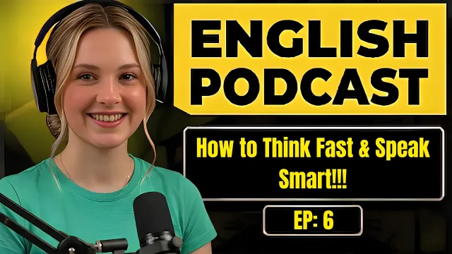 How to Think Fast & Speak Smart | English Podcast for Easy English Conversation | Learn English Fast