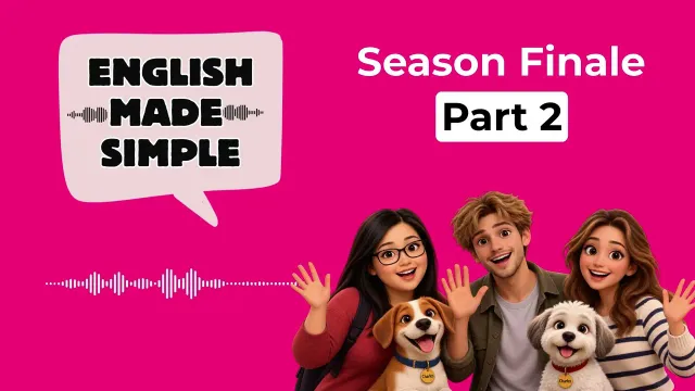 English Made Simple Podcast: Season Finale - Part 2