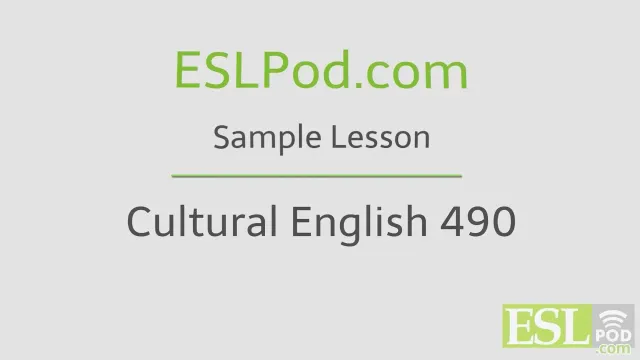 ESLPod.com's Free English Lessons: Cultural English 490
