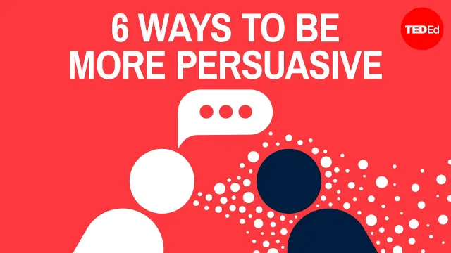 6 ways to be more persuasive