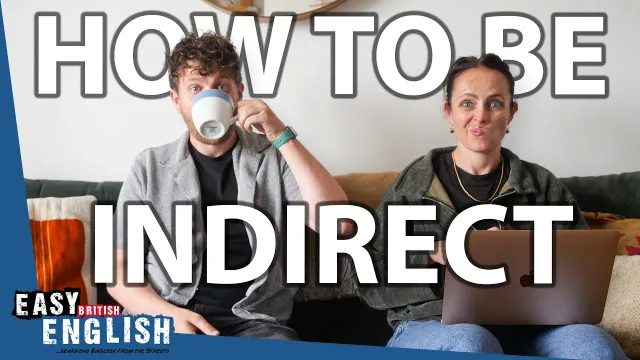 The Easy English Podcast #102 -  How to be Indirect in Conversations | Easy English 236