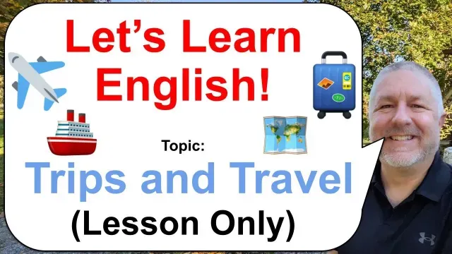 Let's Learn English! Topic: Trips and Travel! 🚢🧳🗺️ (Lesson Only)