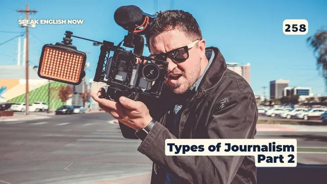 258 Different types of Journalism, part2