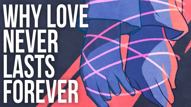 Why Love NEVER Lasts FOREVER
