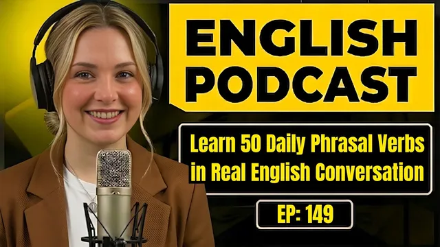 Learn 50 Daily Phrasal Verbs in Real English Conversation | Easy English Podcast