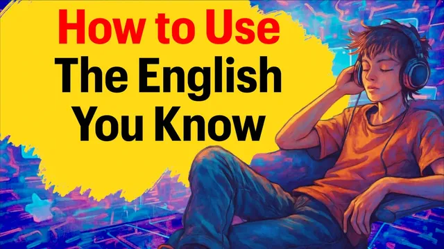 Learn English with Podcast: How to Use The English You Know