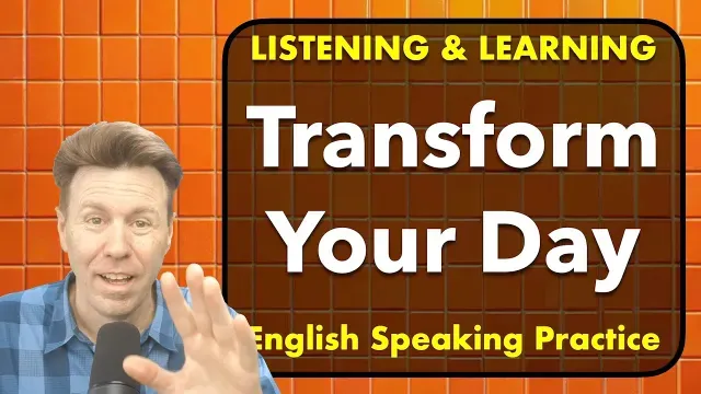 Transform Your Day: Listen & Learn: LISTENING and English Speaking FLOW