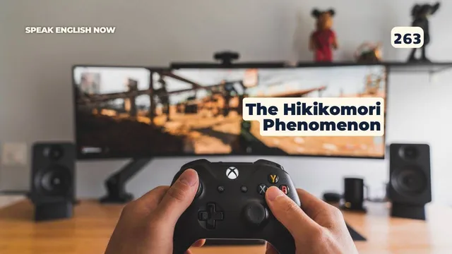 263 Social Isolation – The Hikikomori Phenomenon