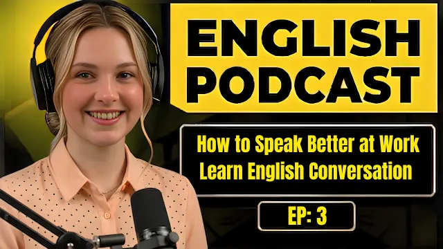 English Podcast for Daily Life English | How to Speak Better at Work | Learn English Conversation