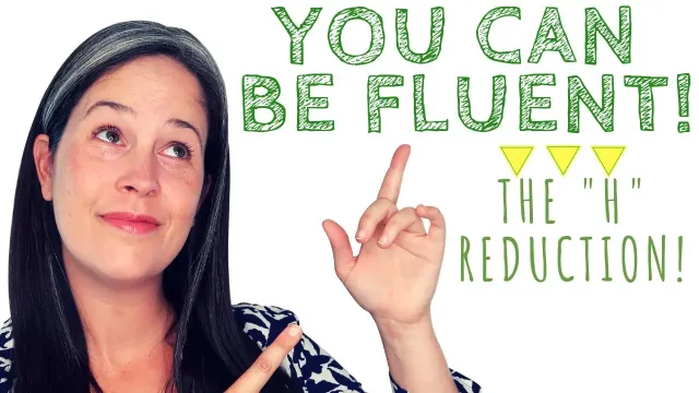 FLUENT ENGLISH: The “H” Reduction in American English Pronunciation | Rachel’s English