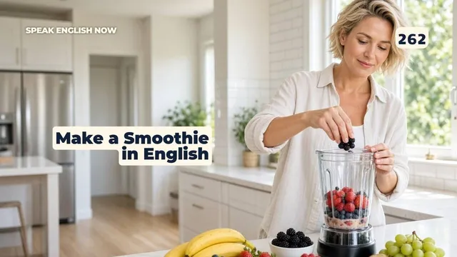 262 Food vocabulary – How to Prepare a Smoothie?