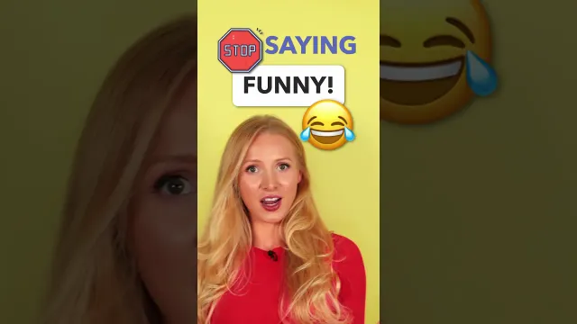 Stop saying funny: 4 words to use instead