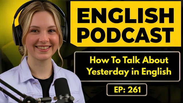 English Podcast For Learning English Conversation | How To Talk About Yesterday in English