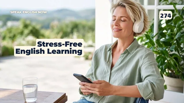 274 - Stress Free English Learning and Healthy Living Tips