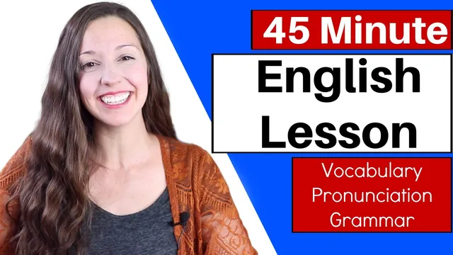 45 Minute English Lesson: Vocabulary, Grammar, Pronunciation