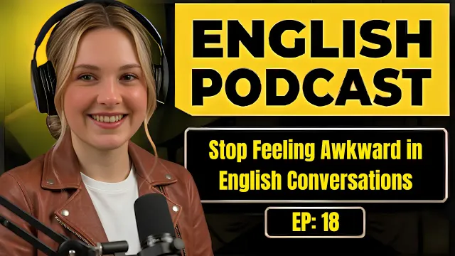 Stop Feeling Awkward in English Conversations | Speak Naturally & Confidently | English Podcast