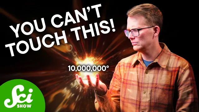How To Hold Something That's 10,000,000 Degrees