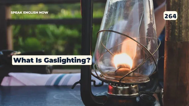 264 Gaslighting and Its Effects Explained