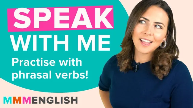 Practice phrasal verbs in conversation | Speak naturally with me!