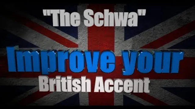 How to Get a British Accent - Lesson Two - "The Schwa"