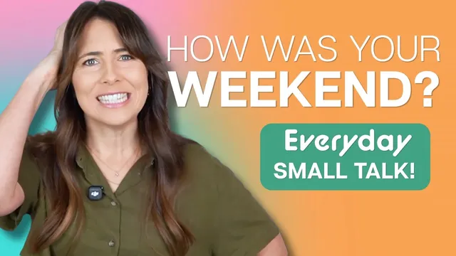 How to answer 'How was your weekend?' (without sounding boring!)