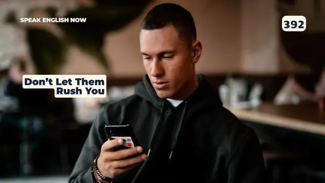 392 Do not let them rush you - Stay Safe Online · Part 1