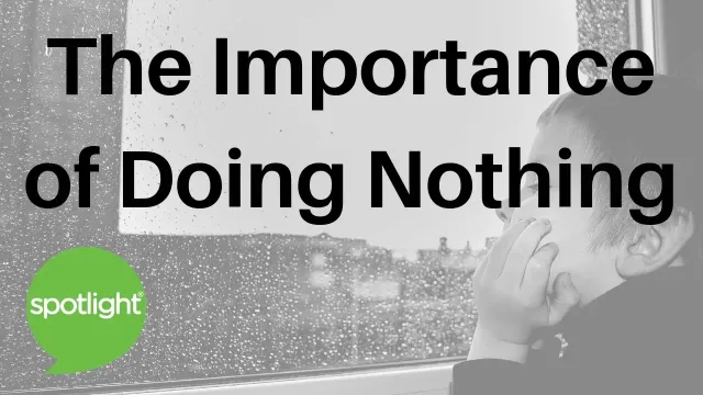 The Importance of Doing Nothing | practice English with Spotlight