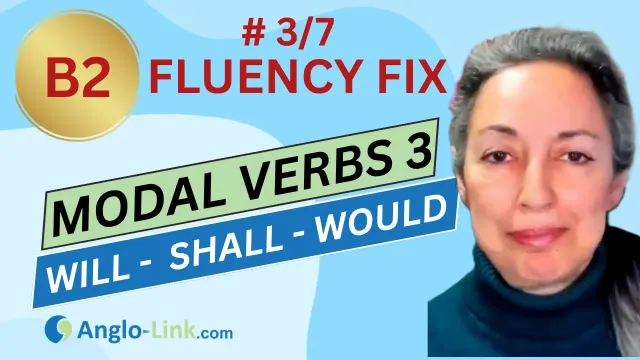 ENGLISH FLUENCY FIX | Modal verbs - Part 3: will, shall, would | B2 English course #3/7