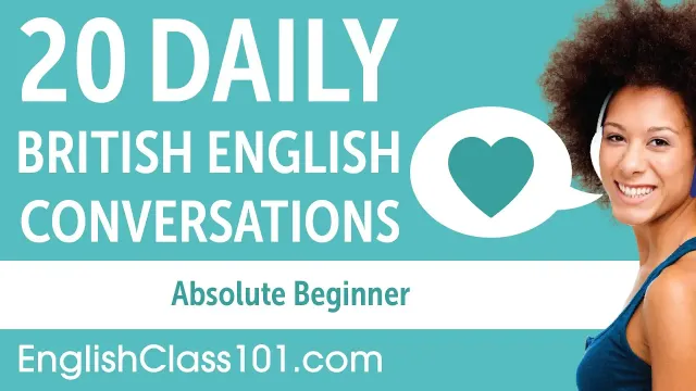 20 Daily British English Conversations - British English Practice for Absolute Beginners