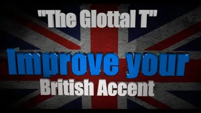 How to Get a British Accent - Lesson One - "The Glottal T and the True T"