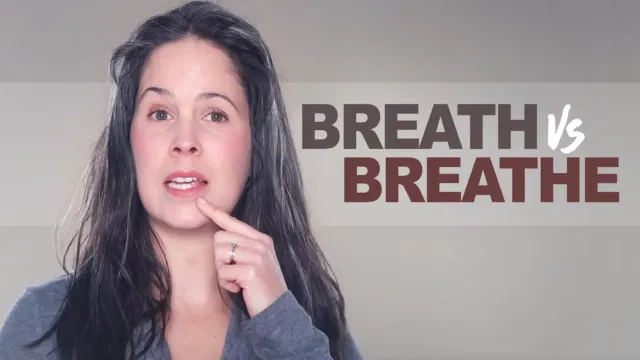 Breath vs. Breathe – Pronunciation and Grammar