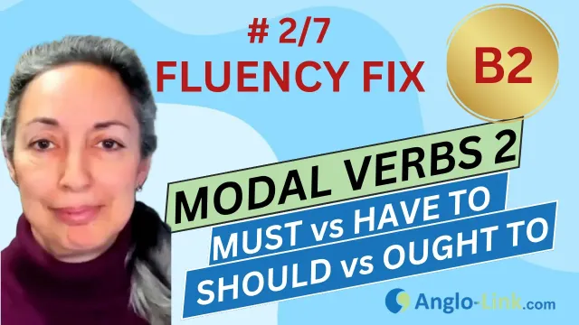 ENGLISH FLUENCY FIX | Modal verbs - Part 2: must, have to should, ought to| B2 English course #1/7